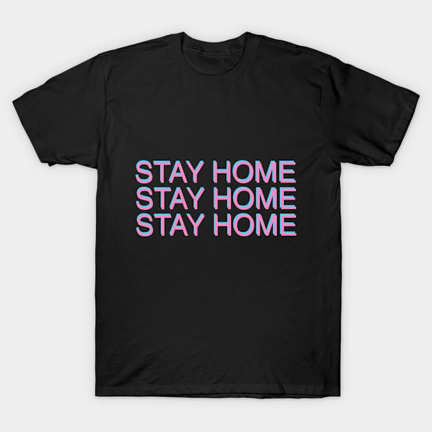 STAY HOME T-Shirt by Shatha